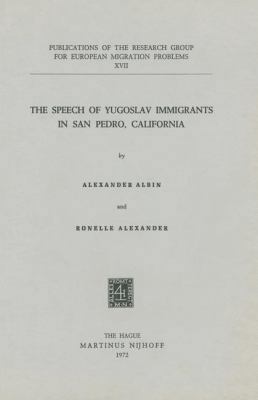 The Speech of Yugoslav Immigrants in San Pedro,... 9024711975 Book Cover