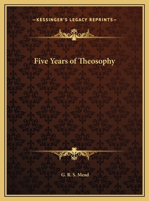 Five Years of Theosophy 1169780733 Book Cover