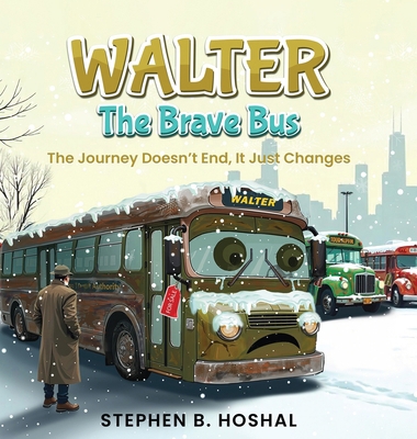 Walter, the Brave Bus: The Journey Doesn't End,... B0F8YTH4T8 Book Cover