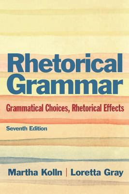 Rhetorical Grammar: Grammatical Choices, Rhetor... 0133864774 Book Cover