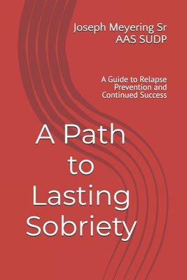A Path to Lasting Sobriety: A Guide to Relapse ... B0DZD5L8RZ Book Cover