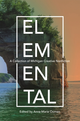 Elemental: A Collection of Michigan Creative No... 0814345670 Book Cover