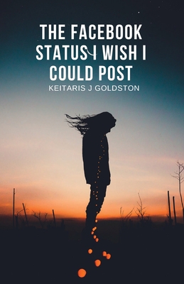 The Facebook Status I Wish I Could Post B0CJLH47BJ Book Cover