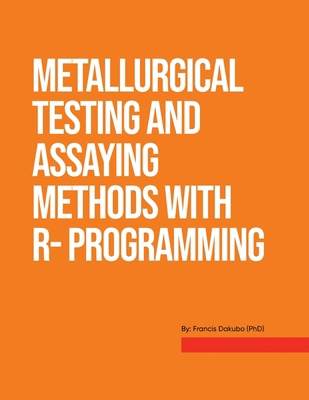 Metallurgical Testing and Assay Methods With R-... 1915852064 Book Cover