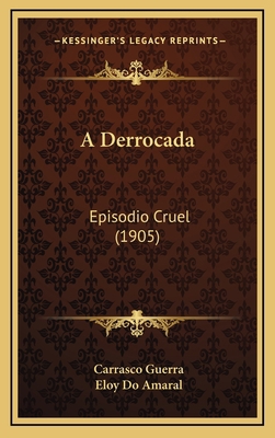 A Derrocada: Episodio Cruel (1905) [Portuguese] 1169056563 Book Cover