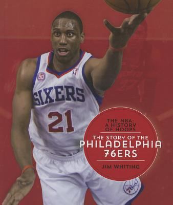 The Story of the Philadelphia 76ers 1608184447 Book Cover