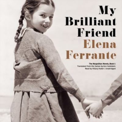 My Brilliant Friend (Neapolitan Novels, Book 1) 1483080730 Book Cover