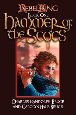 Rebel King: Hammer of the Scots 1466458496 Book Cover