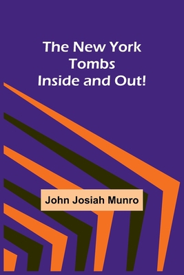 The New York Tombs Inside and Out! 9356784663 Book Cover