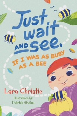 Just Wait and See, If I was as Busy as a Bee 1788307917 Book Cover