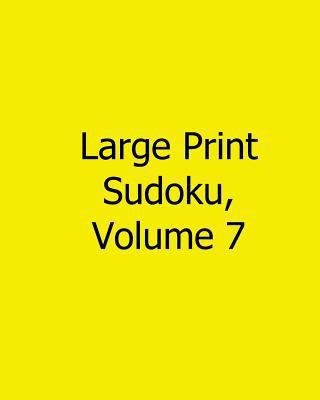 Large Print Sudoku, Volume 7: Fun, Large Grid S... [Large Print] 1482526999 Book Cover