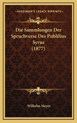 Die Sammlungen Der Spruchverse Des Publilius Sy... [German] 1168885760 Book Cover