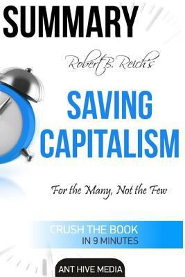 Paperback Robert B. Reich's Saving Capitalism : For the Many, Not the Few Summary Book
