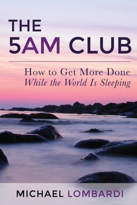 The 5 AM Club: How To Get More Done While The W... 1511513063 Book Cover