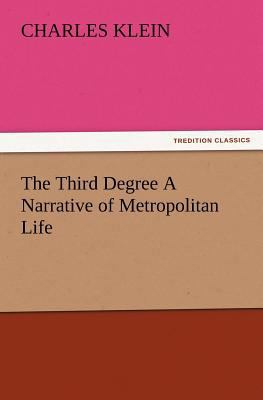 The Third Degree a Narrative of Metropolitan Life 3847220853 Book Cover