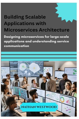 Building Scalable Applications with Microservic... B0F3NSRC9M Book Cover