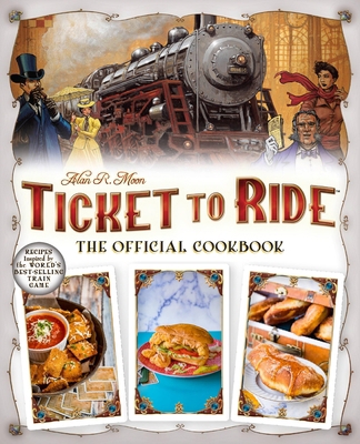 Ticket to Ride(tm): The Official Cookbook 1646044975 Book Cover