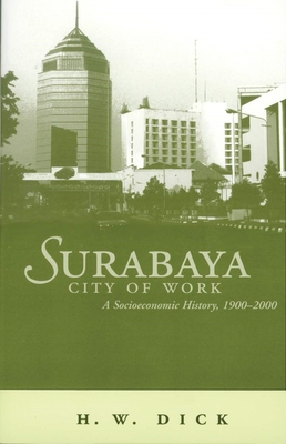 Surabaya, City of Work: A Socioeconomic History... 0896802213 Book Cover