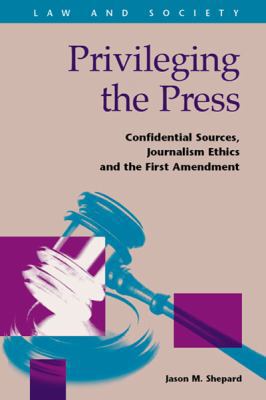 Privileging the Press: Confidential Sources, Jo... 1593324642 Book Cover
