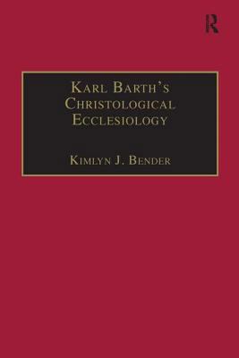Karl Barth's Christological Ecclesiology 0754650863 Book Cover