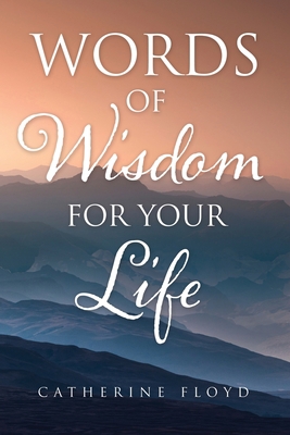 Words of Wisdom for Your Life 1662841523 Book Cover