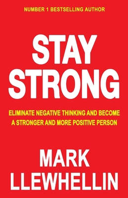 Stay Strong: Eliminate Negative Thinking And Be... 1914006348 Book Cover