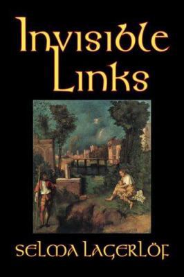 Invisible Links by Selma Lagerlof, Fiction, Act... 1598181459 Book Cover