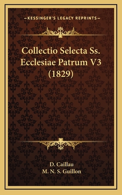 Collectio Selecta Ss. Ecclesiae Patrum V3 (1829) [Latin] 1168615534 Book Cover