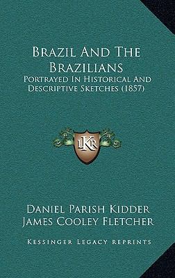 Brazil and the Brazilians: Portrayed in Histori... 1164816047 Book Cover