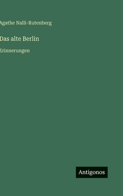 Das alte Berlin: Erinnerungen [German] 356397196X Book Cover