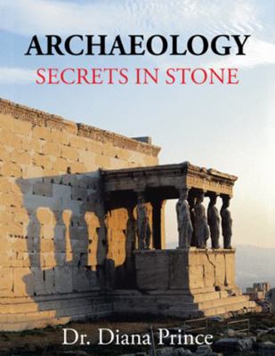 Archaeology: Secrets in Stone 1524655228 Book Cover