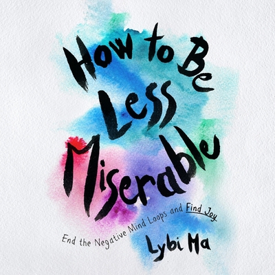 How to Be Less Miserable: End the Negative Mind... B0F4FTX5V9 Book Cover