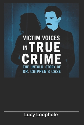 Victim Voices in True Crime: The Untold Story o... B0F3DCTCSZ Book Cover