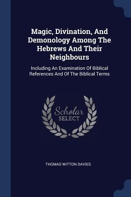 Magic, Divination, And Demonology Among The Heb... 1377220397 Book Cover