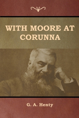 With Moore at Corunna 1644392712 Book Cover