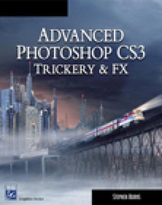 Advanced Photoshop CS3 Trickery & FX [With CDROM] 1584505311 Book Cover