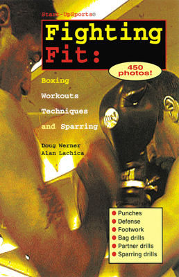 Fighting Fit: Boxing Workouts, Techniques, and ... 1884654029 Book Cover