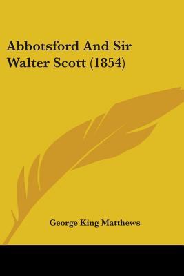 Abbotsford And Sir Walter Scott (1854) 1436758939 Book Cover