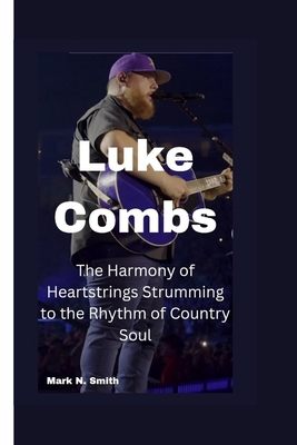 Luke Combs: The Harmony of Heartstrings Strummi...            Book Cover