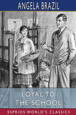 Loyal to the School (Esprios Classics): Illustr... B0BB5Y9Q75 Book Cover