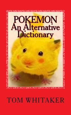 Pokemon: An Alternative Dictionary: A Funny, Of... 154128478X Book Cover