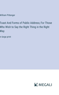 Toast And Forms of Public Address; For Those Wh... 338706621X Book Cover
