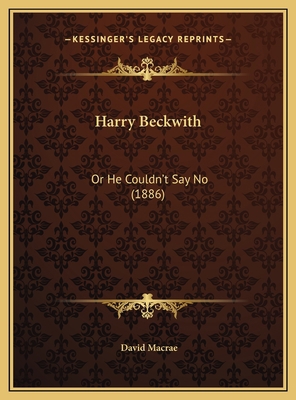 Harry Beckwith: Or He Couldn't Say No (1886) 1169576311 Book Cover