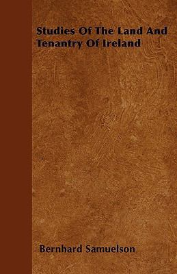 Studies Of The Land And Tenantry Of Ireland 1445567970 Book Cover