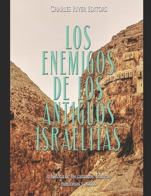 Los enemigos de los antiguos israelitas: la his... [Spanish] B084P2WKDT Book Cover