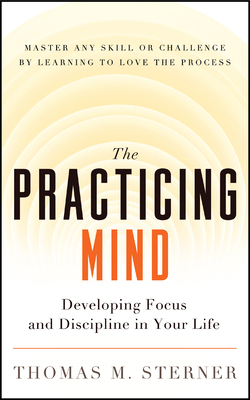 The Practicing Mind: Developing Focus and Disci... 1608680908 Book Cover