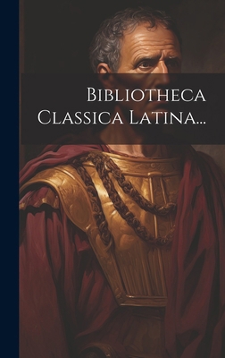 Bibliotheca Classica Latina... [Latin] B000NP9ASU Book Cover