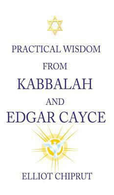 Practical Wisdom from Kabbalah and Edgar Cayce 0988328003 Book Cover