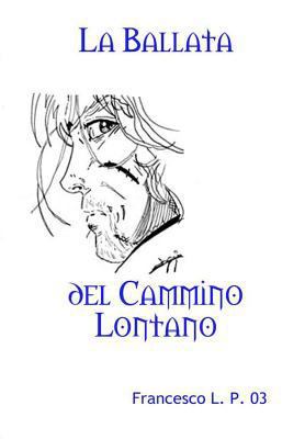 La Ballata del Cammino Lontano [Italian] 0244332290 Book Cover