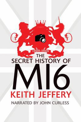 The Secret History of MI6: 1909-1949 1449844820 Book Cover